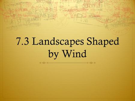 7.3 Landscapes Shaped by Wind