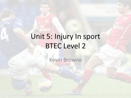 Unit 5: Injury In sport BTEC Level 2