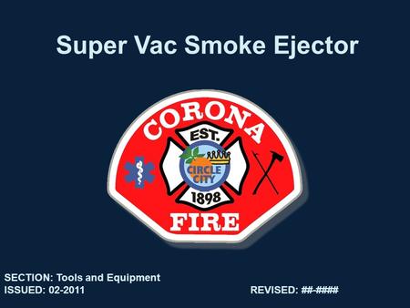 Super Vac Smoke Ejector SECTION: Tools and Equipment ISSUED: 02-2011REVISED: ##-####