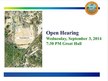 Open Hearing Wednesday, September 3, 2014 7:30 PM Great Hall.
