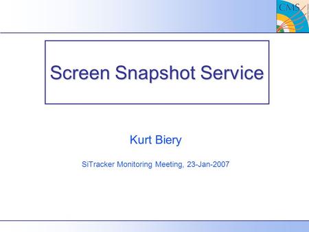 Screen Snapshot Service Kurt Biery SiTracker Monitoring Meeting, 23-Jan-2007.