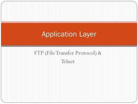FTP (File Transfer Protocol) & Telnet