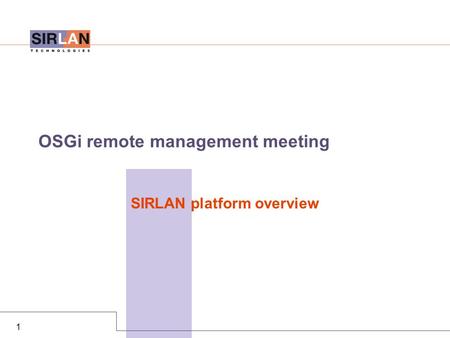 1 OSGi remote management meeting SIRLAN platform overview.