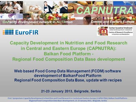 First Symposium-Capacity Development in Nutrition and Food Research in Central and Eastern Europe (CAPNUTRA): Balkan Food Platform - Regional Food Composition.