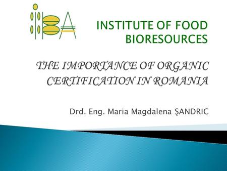 Drd. Eng. Maria Magdalena ŞANDRIC.  Certification is the procces in which acreditated Inspection and Certification Bodies, are awarding an official document.