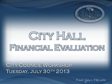 City Council Workshop Tuesday, July 30 th 2013. Current General Fund Budget Rent Expense$240,000 Interest Revenue$280,000 (CRA Loan) Rent Expense$240,000.