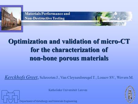 Department of Metallurgy and Materials Engineering Materials Performance and Non-Destructive Testing Optimization and validation of micro-CT for the characterization.