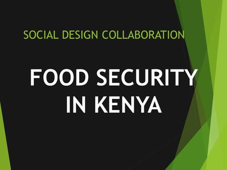 SOCIAL DESIGN COLLABORATION FOOD SECURITY IN KENYA.
