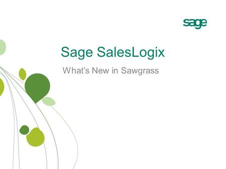 Sage SalesLogix What’s New in Sawgrass. Data Safeguarding.
