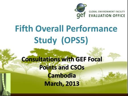 Fifth Overall Performance Study (OPS5).  Objective  Analytical framework  Key issues to be covered  OPS5 audience  Organizational issues  Group.