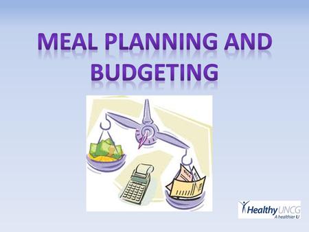 Why is meal planning important? Many family members are balancing: multiple roles ex.) parents, employees, children, volunteer Families are trying to.