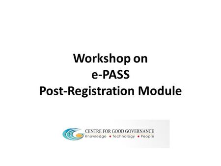 Workshop on e-PASS Post-Registration Module. Student’s Registration Student Registered his Application in ePASS All the students (except Minority, Disabled.