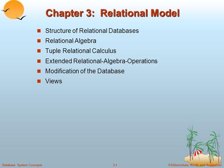 ©Silberschatz, Korth and Sudarshan3.1Database System Concepts Chapter 3: Relational Model Structure of Relational Databases Relational Algebra Tuple Relational.