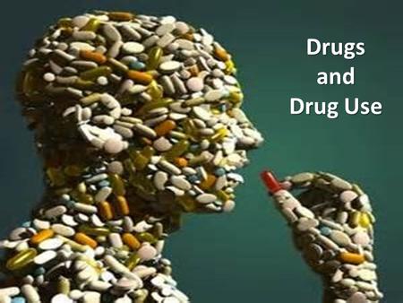 Drugs and Drug Use.
