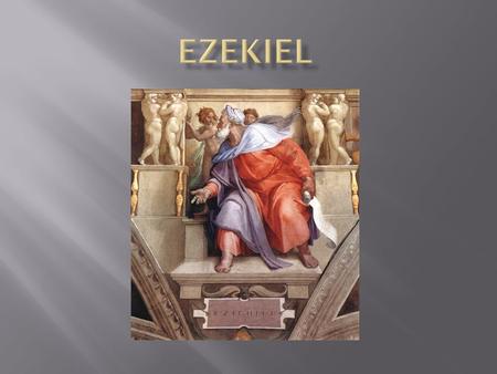  The author of the Book of Ezekiel shows himself as Ezekiel, the son of Buzi,[Ezekiel 1:3] born into a priesthood (Kohen) lineage of the patrilineal.