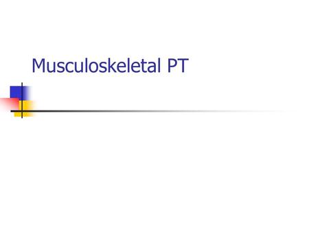 Musculoskeletal PT. Objectives Give an example of each of the following musculoskeletal conditions: (1) overuse injury, (2) traumatic injury, (3) surgical.