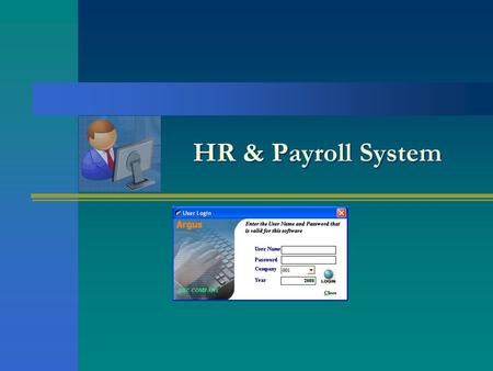 HR & Payroll System. Aids analysis of employee data for reliable decision making Real time accessibility of information Track salary and personal information.