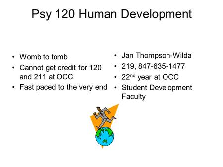 Psy 120 Human Development Womb to tomb Jan Thompson-Wilda
