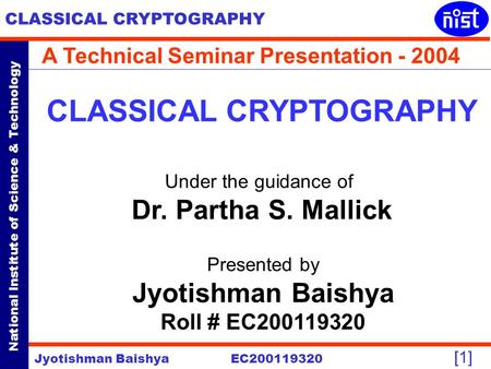 A Technical Seminar Presentation CLASSICAL CRYPTOGRAPHY