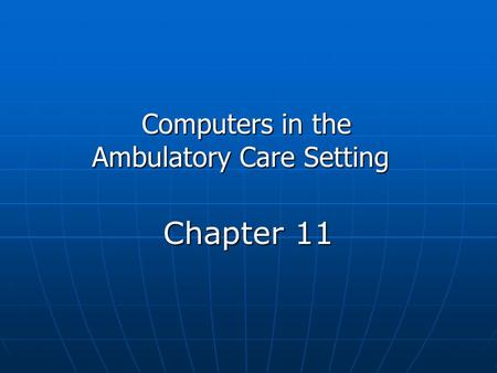 Computers in the 	Ambulatory Care Setting