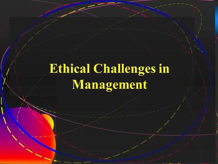 1 Ethical Challenges in Management. 2 Ethical Responsibility  The use of IT presents major security challenges, poses serious ethical questions, and.