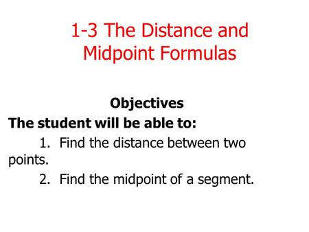 1-3 The Distance and Midpoint Formulas
