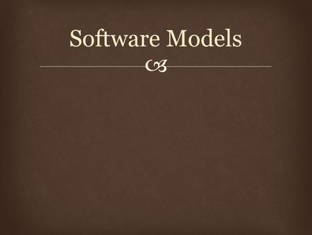  Software Models.  A software life-cycle model is a descriptive and diagrammatic representation of the software life-cycle. This includes a series of.