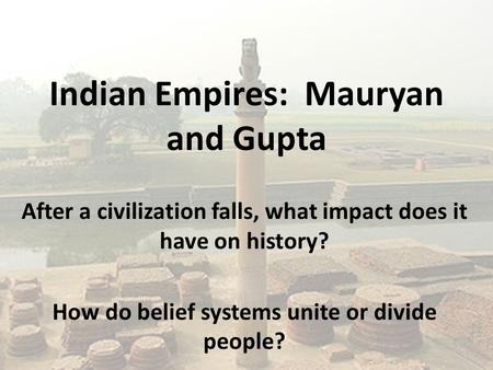 Indian Empires: Mauryan and Gupta