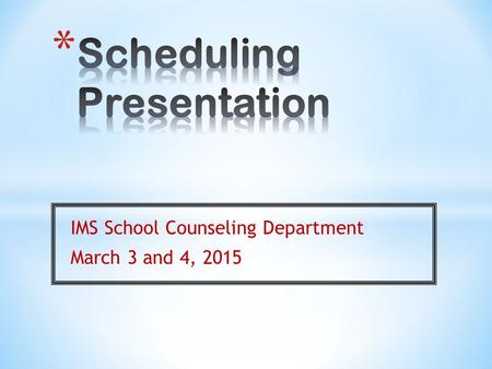 IMS School Counseling Department March 3 and 4, 2015.