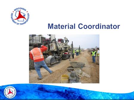  Importance of Material Coordinators  Spec Requirement  CMM Requirement  General Description of Training  Materials Coordinator Learning Objectives.