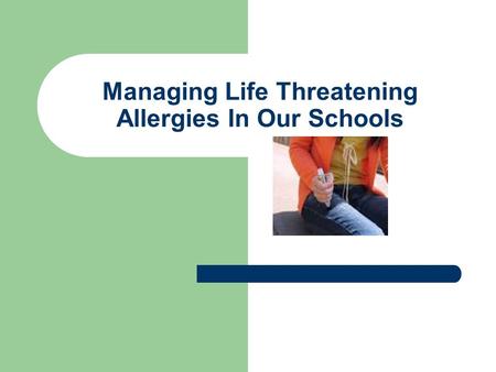Managing Life Threatening Allergies In Our Schools.