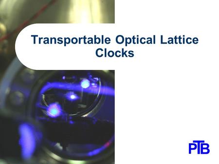 Titelmasterformat durch Klicken bearbeiten Transportable Optical Lattice Clocks.