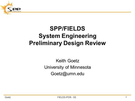 SPP/FIELDS System Engineering Preliminary Design Review