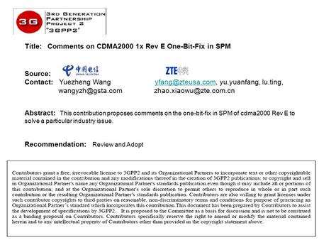 1 Title: Comments on CDMA2000 1x Rev E One-Bit-Fix in SPM Abstract: This contribution proposes comments on the one-bit-fix in SPM of cdma2000 Rev E to.