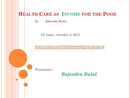 H EALTH C ARE AS I NCOME FOR THE P OOR By Eduardo Porter NY times, October 2, 2012  health-benefits-in-poverty-calculations.html?pagewanted=all&_r=0.
