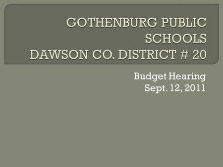 Budget Hearing Sept. 12, 2011.  The “Budget” ($9,131,600 expenditures)  Disbursements/Transfers- $10,305,826 Salaries and Benefits - $7,154,154 Supplies,