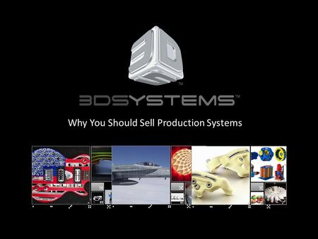 MICHELE MARCHESAN|WWW.3DSYSTEMS.COM|NYSE:DDD Why You Should Sell Production Systems.
