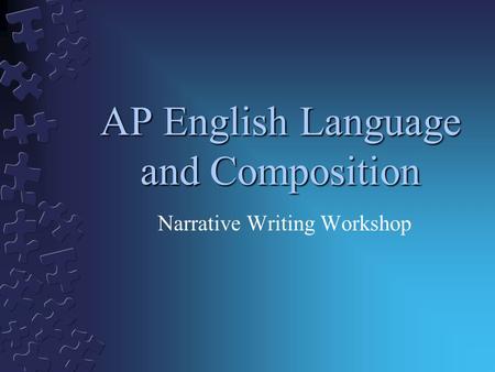 AP English Language and Composition Narrative Writing Workshop.