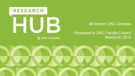 Jill Sexton, UNC Libraries Presented to UNC Faculty Council