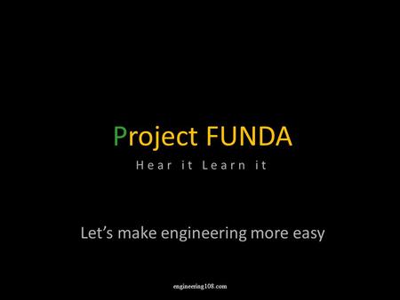 Project FUNDA Hear it Learn it Let’s make engineering more easy engineering108.com.