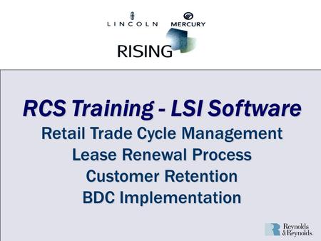 RCS Training - LSI Software Retail Trade Cycle Management Lease Renewal Process Customer Retention BDC Implementation.