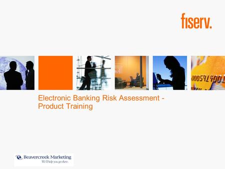 Electronic Banking Risk Assessment - Product Training
