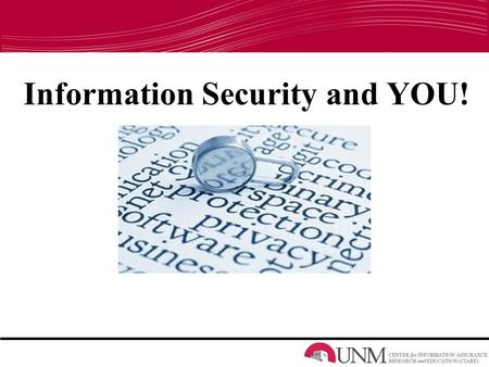 Information Security and YOU!. Information Assurance Outreach Information Security Online Security Remote Access with Demonstration The Cloud Email Social.