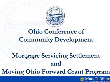 Ohio Conference of Community Development Mortgage Servicing Settlement and Moving Ohio Forward Grant Program.
