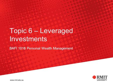 Topic 6 – Leveraged Investments BAFI 1016 Personal Wealth Management.