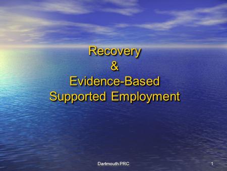 Dartmouth PRC 11 Recovery & Evidence-Based Supported Employment.