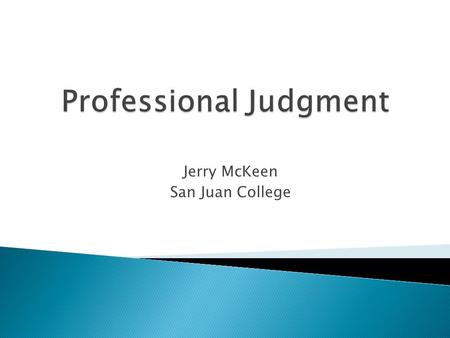 Jerry McKeen San Juan College.  Section 479A of the Higher Education Act  No specific regulations- the US DOE is prohibited from making regulations.