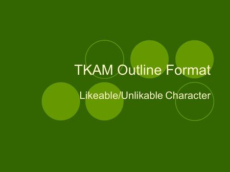 TKAM Outline Format Likeable/Unlikable Character.
