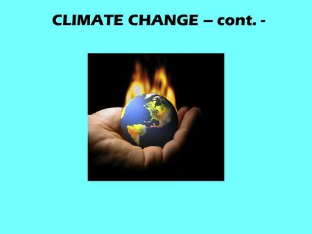 CLIMATE CHANGE – cont. -. What Affects the Earth’s climate??? The climate system is a complex, interactive system consisting of the atmosphere land surface.