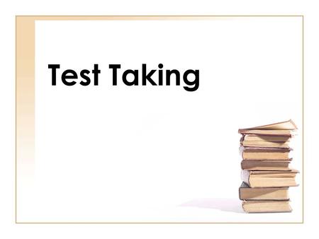 Test Taking. Types of Tests Objective Subjective.